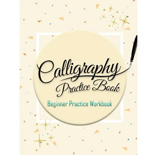 Calligraphy Practice Book: Beginner Practice Workbook: Capital & Small Letter Calligraphy Alphabet for Letter Practice Pages Form 4 Paper Type (A