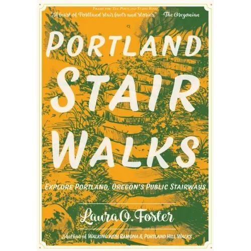 Portland Stair Walks: Explore Portland, Oregon's Public Stairways - Paperback