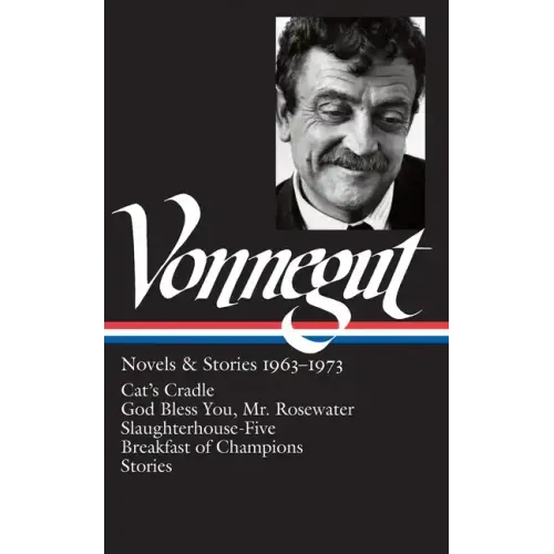 Kurt Vonnegut: Novels & Stories 1963-1973 (Loa #216): Cat's Cradle / Rosewater / Slaughterhouse-Five / Breakfast of Champions - Hardcover
