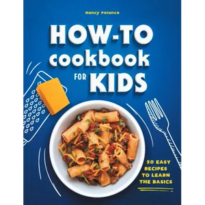 How-To Cookbook for Kids: 50 Easy Recipes to Learn the Basics - Hardcover