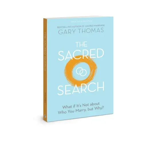 The Sacred Search: What If It's Not about Who You Marry, But Why? - Paperback