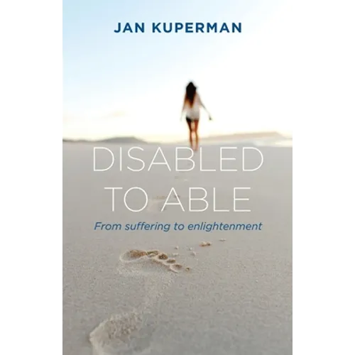 Disabled to Able: From suffering to enlightenment - Paperback