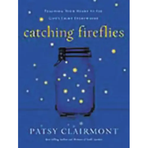 Catching Fireflies: Teaching Your Heart to See God's Light Everywhere - Paperback