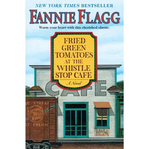 Fried Green Tomatoes at the Whistle Stop Cafe - Hardcover