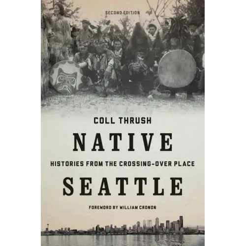 Native Seattle: Histories from the Crossing-Over Place - Paperback