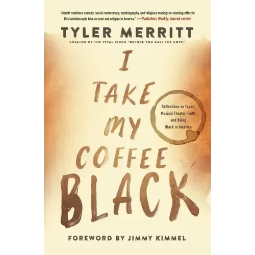 I Take My Coffee Black: Reflections on Tupac, Musical Theater, Faith, and Being Black in America - Paperback