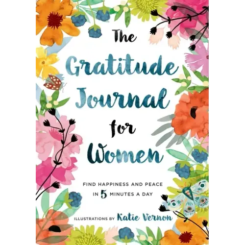 The Gratitude Journal for Women: Find Happiness and Peace in 5 Minutes a Day - Paperback