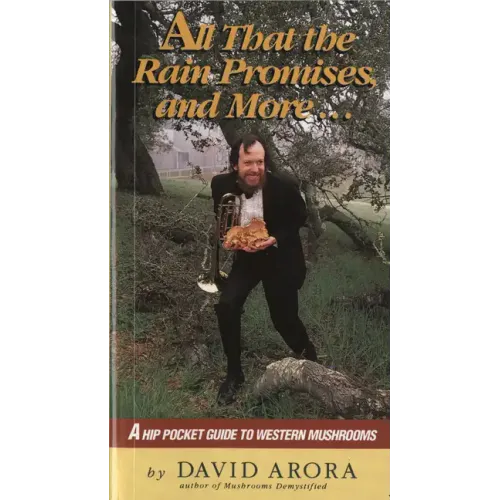 All That the Rain Promises and More: A Hip Pocket Guide to Western Mushrooms - Paperback