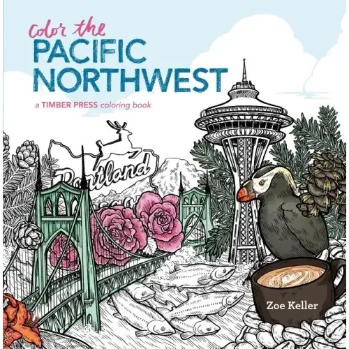 Color the Pacific Northwest: A Timber Press Coloring Book - Paperback