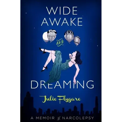Wide Awake and Dreaming: A Memoir of Narcolepsy - Paperback