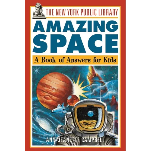 The New York Public Library Amazing Space: A Book of Answers for Kids - Paperback