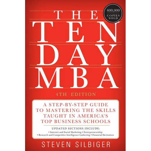 The Ten-Day MBA: A Step-By-Step Guide to Mastering the Skills Taught in America's Top Business Schools - Paperback