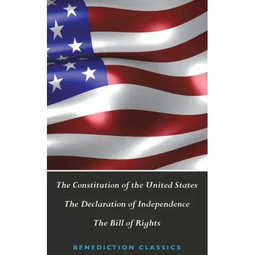 The Constitution of the United States (Including The Declaration of Independence and The Bill of Rights) - Hardcover