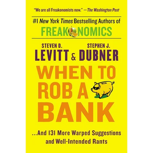 When to Rob a Bank: ...and 131 More Warped Suggestions and Well-Intended Rants - Paperback