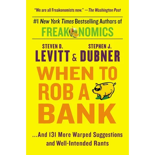 When to Rob a Bank: ...and 131 More Warped Suggestions and Well-Intended Rants - Paperback