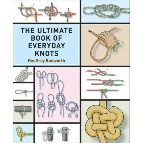 The Ultimate Book of Everyday Knots: (Over 15,000 Copies Sold) - Paperback