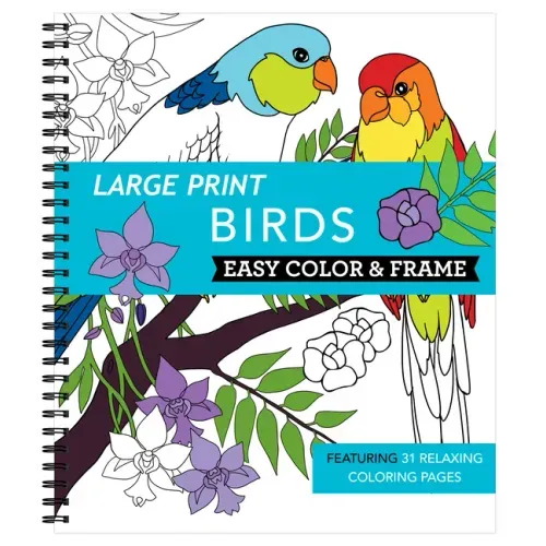 Large Print Easy Color & Frame - Birds (Stress Free Coloring Book) - Spiral