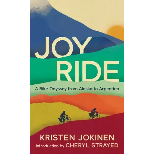 Joy Ride: A Bike Odyssey from Alaska to Argentina - Paperback