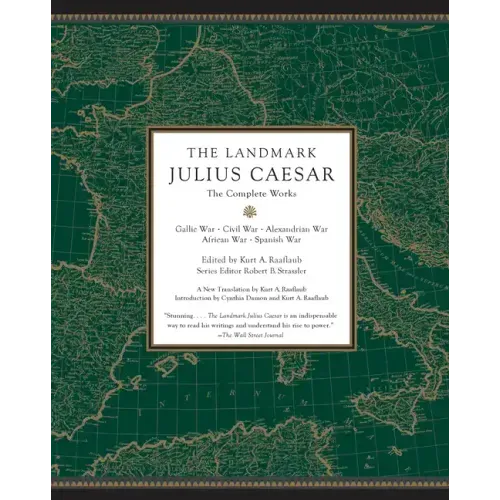 The Landmark Julius Caesar: The Complete Works: Gallic War, Civil War, Alexandrian War, African War, and Spanish War - Paperback
