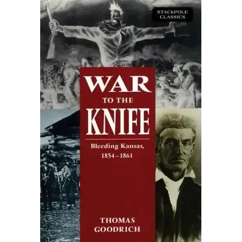 War to the Knife: Bleeding Kansas, 1854-1861 - Paperback
