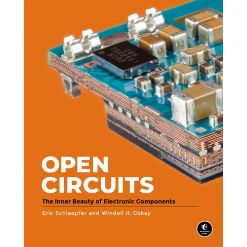 Open Circuits: The Inner Beauty of Electronic Components - Hardcover