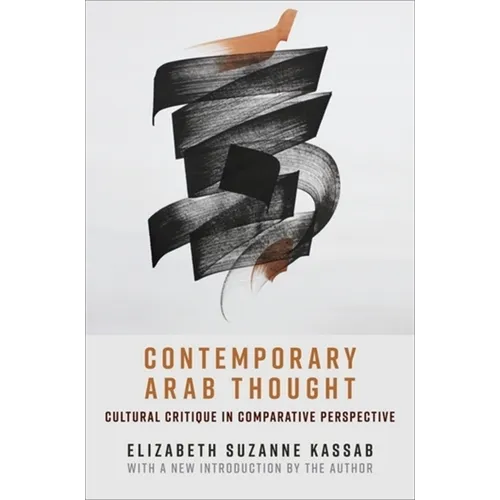 Contemporary Arab Thought: Cultural Critique in Comparative Perspective - Paperback