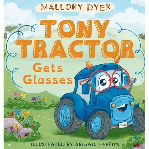 Tony Tractor Gets Glasses - Hardcover