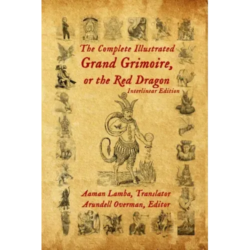 The Complete Illustrated Grand Grimoire, Or The Red Dragon: Interlinear Edition, French to English - Paperback