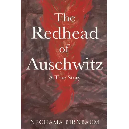 The Redhead of Auschwitz: A True Story - Paperback