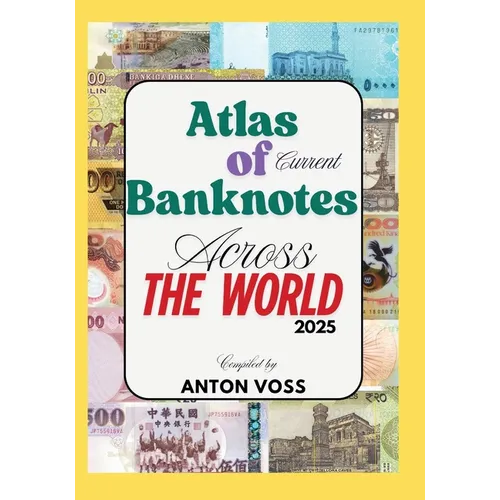 Atlas of Current Banknotes Across The World: 2025 - Paperback