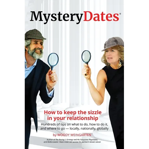 MysteryDates(R): How to keep the sizzle in your relationship-Hundreds of tips on what to do, how to do it, and where to go - locally, nationally, glob - Paperback