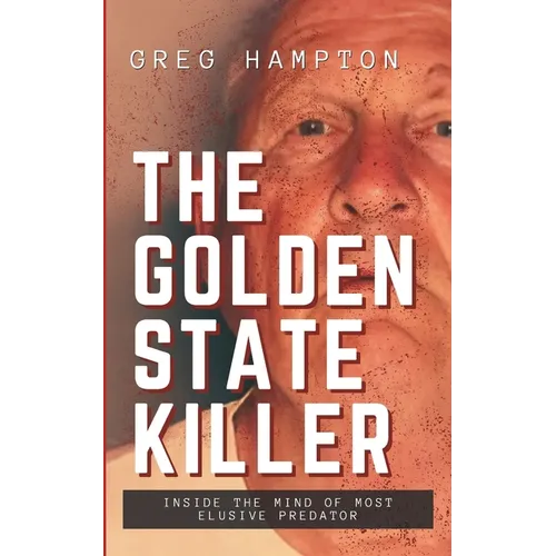Golden State Killer: Inside the Mind of Most Elusive Predator - Paperback