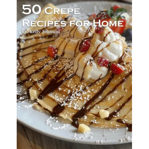 50 Crepe Recipes for Home