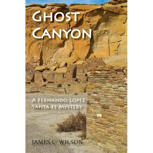 Ghost Canyon: A Fernando Lopez Santa Fe Mystery - Paperback