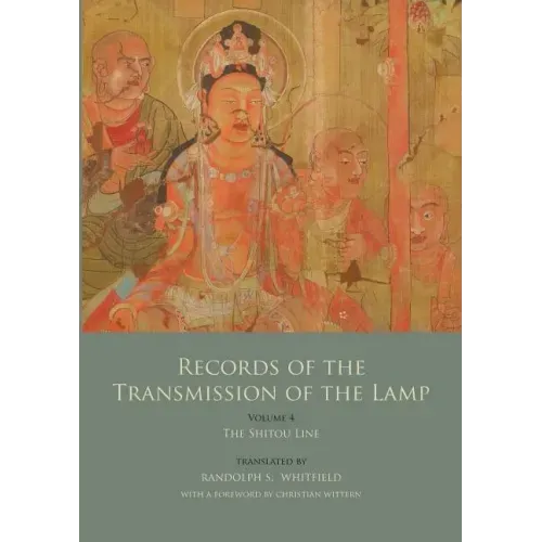 Records of the Transmission of the Lamp (Jingde Chuandeng Lu): Vol. 4 (Books 14-17) - The Shitou Line - Paperback