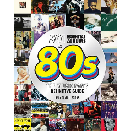 501 Essential Albums of the '80s: The Music Fan's Definitive Guide - Hardcover