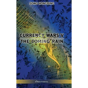Currency Wars V: The Coming Rain - Hardcover