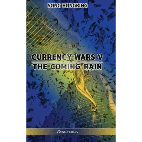 Currency Wars V: The Coming Rain - Hardcover