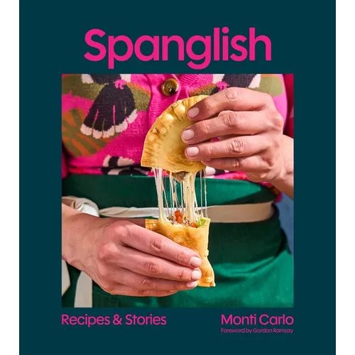Spanglish: Recipes & Stories - Hardcover