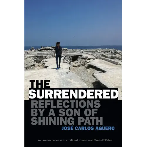 The Surrendered: Reflections by a Son of Shining Path