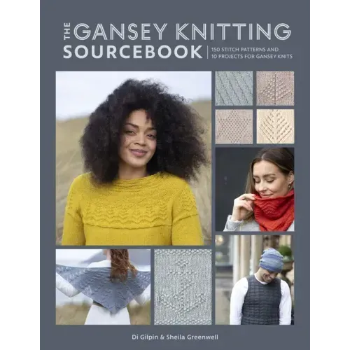 The Gansey Knitting Sourcebook: 150 Stitch Patterns and 10 Projects for Gansey Knits - Paperback