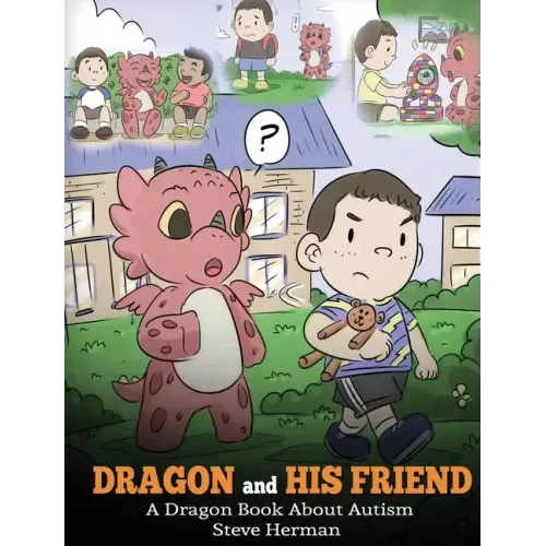 Dragon and His Friend: A Dragon Book About Autism. A Cute Children Story to Explain the Basics of Autism at a Child's Level. - Hardcover