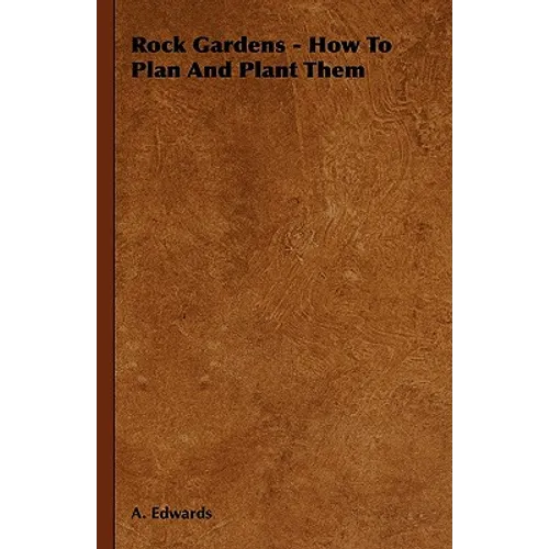 Rock Gardens - How to Plan and Plant Them - Hardcover