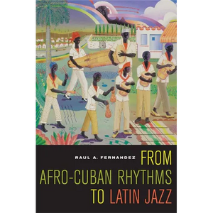 From Afro-Cuban Rhythms to Latin Jazz: Volume 10 - Paperback