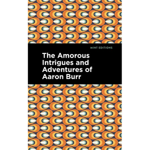 The Amorous Intrigues and Adventures of Aaron Burr - Paperback