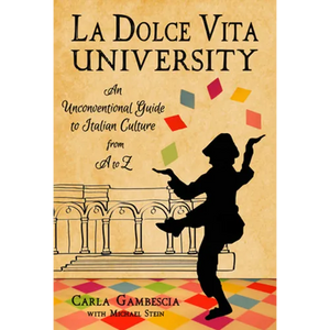La Dolce Vita University: An Unconventional Guide to Italian Culture from A to Z - Hardcover