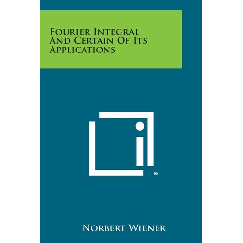 Fourier Integral and Certain of Its Applications - Paperback