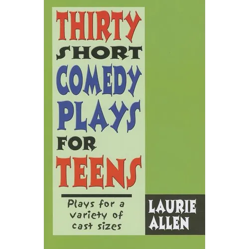 Thirty Short Comedy Plays for Teens - Hardcover