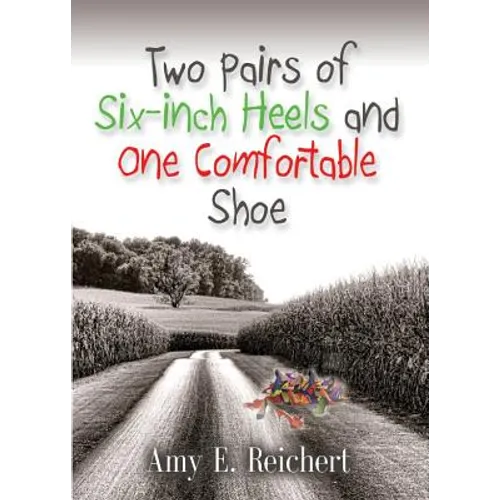 Two Pairs of Six-Inch Heels and One Comfortable Shoe - Paperback