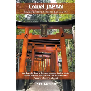 Travel Japan: Unveiling Culture, Language & Local Gems - Paperback
